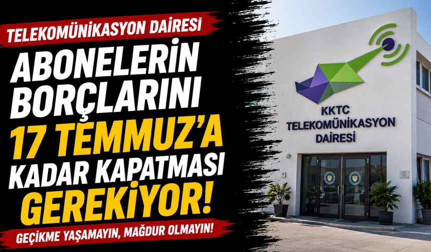 Telekomünikasyon Dairesi, abonelerin 17 Temmuz'a kadar borçlarını kaptması gerektiğini duyurdu