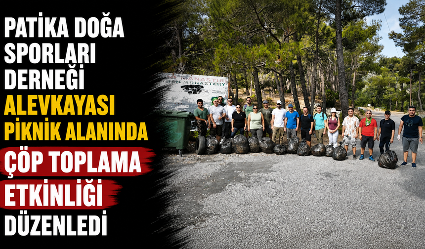 Patika Doğa Sporları Derneği Alevkayası piknik alanında çöp toplama etkinliği düzenledi