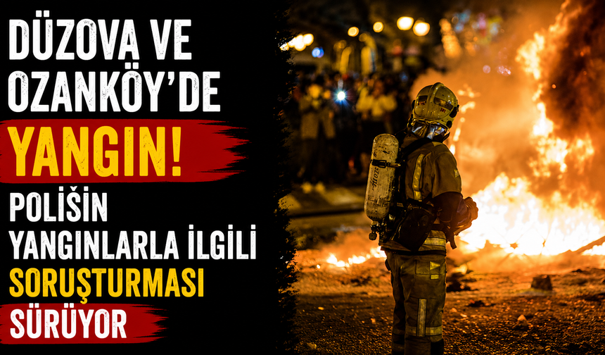 Düzova ve Ozanköy’de yangın
