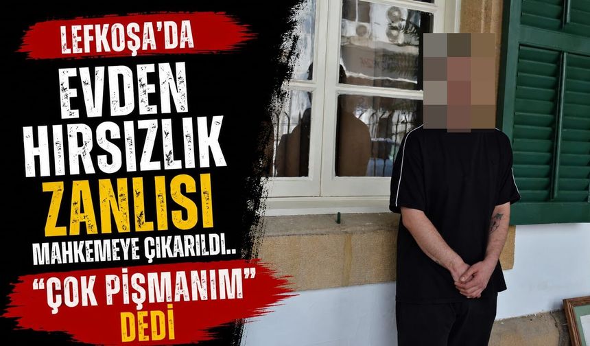 Lefkoşa'da Evden Hırsızlık Zanlısı Mahkemeye Çıkarıldı