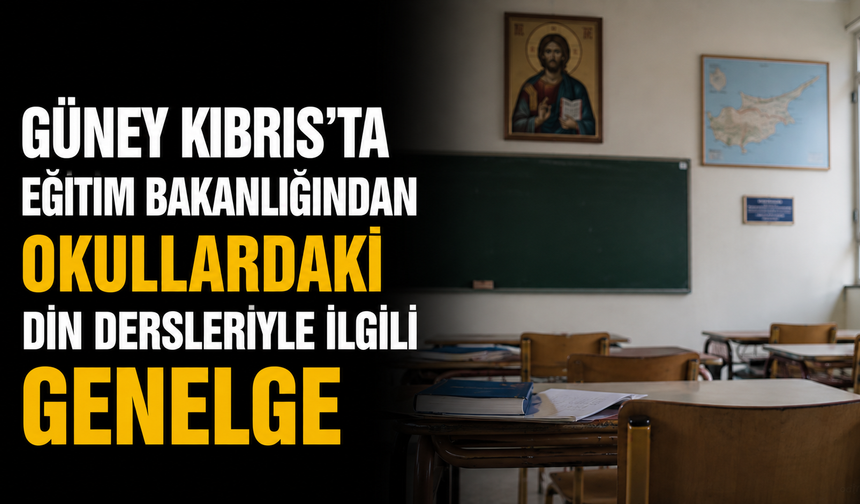 Güney Kıbrıs’ta eğitim bakanlığından okullardaki din dersleriyle ilgili genelge