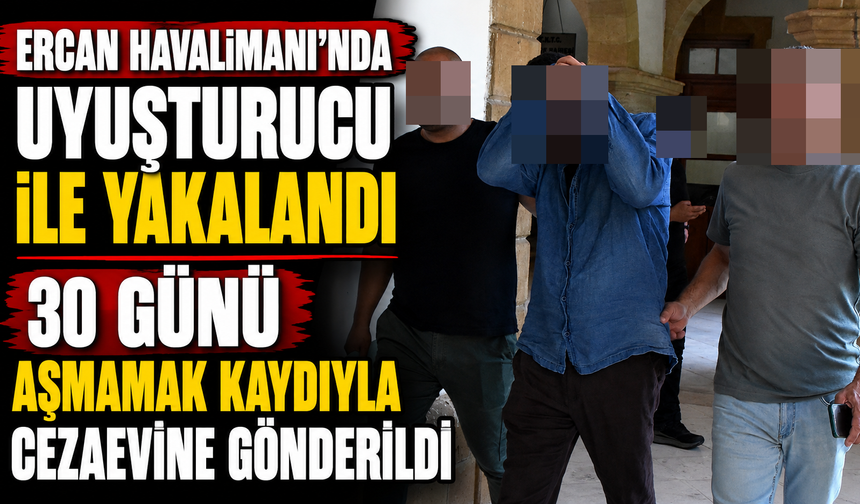 Ercan Havalimanı’nda uyuşturucu ile yakalandı