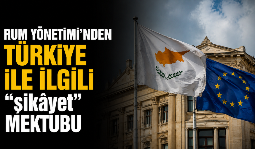 Rum Yönetimi'nden Türkiye ile ilgili "şikâyet" mektubu