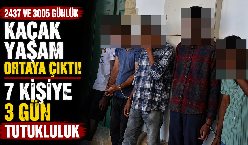 2437 ve 3005 Günlük Kaçak Yaşam Ortaya Çıktı.. 7 Kişiye 3 Gün Tutukluluk