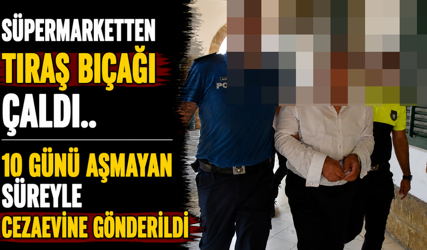 Süpermarketten tıraş bıçağı çaldı
