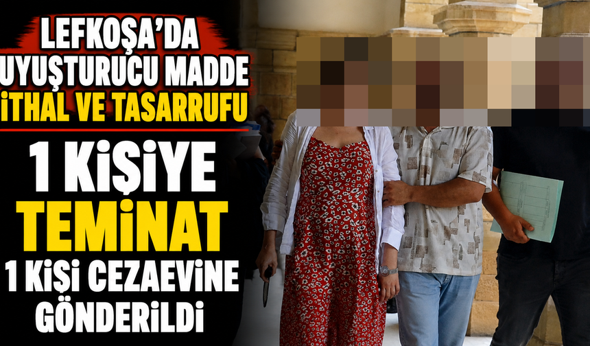 Lefkoşa’da uyuşturucu madde ithal ve tasarrufu..