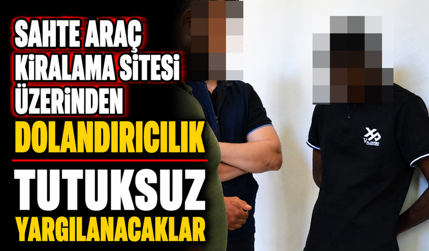 Sahte araç kiralama sitesi üzerinden dolandırıcılık