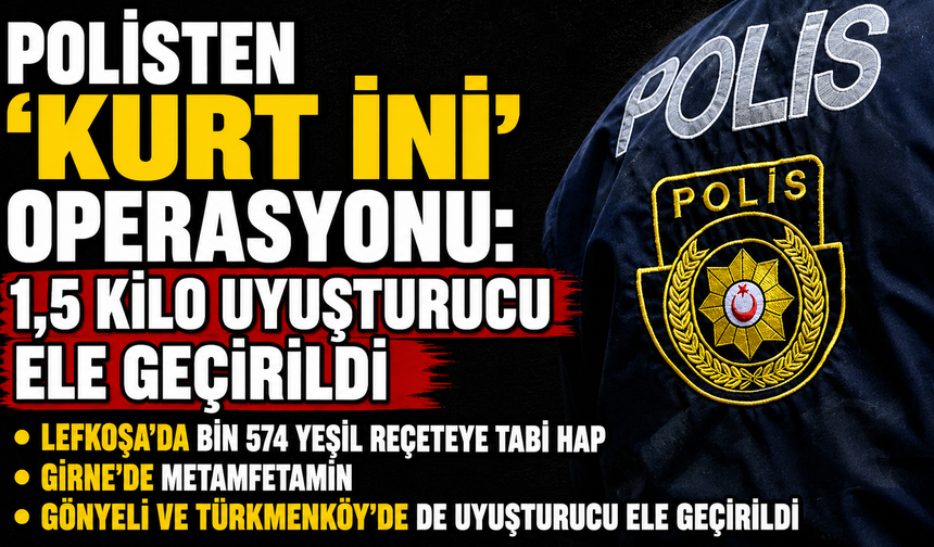 Polisten “Kurt İni” operasyonu: 1,5 kilo uyuşturucu ele geçirildi