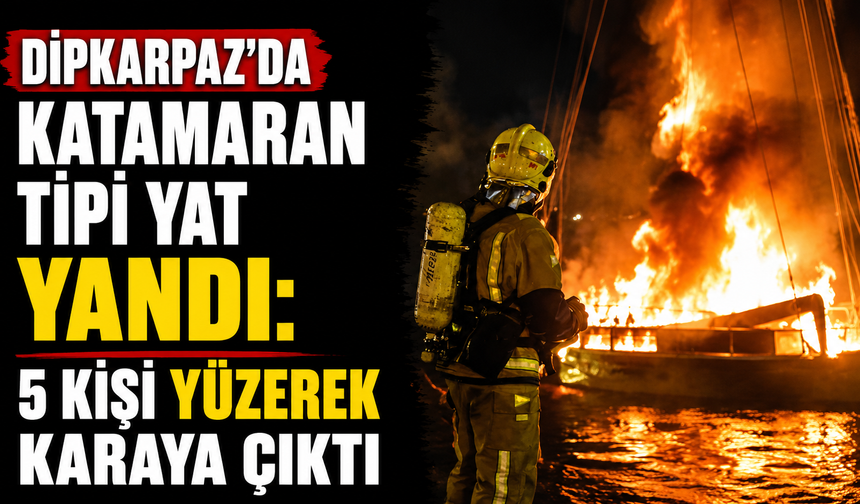 Dipkarpaz’da katamaran tipi yat yandı: 5 kişi yüzerek karaya çıktı