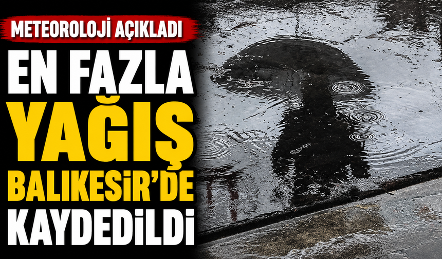 En fazla yağış Balıkesir’de kaydedildi