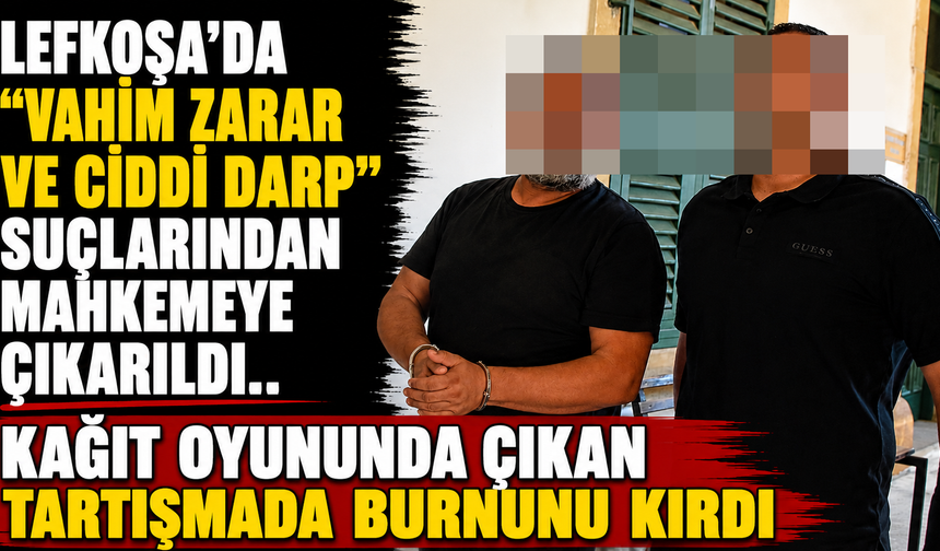 Lefkoşa’da “Vahim Zarar ve Ciddi Darp” Suçlarından Mahkemeye Çıkarıldı