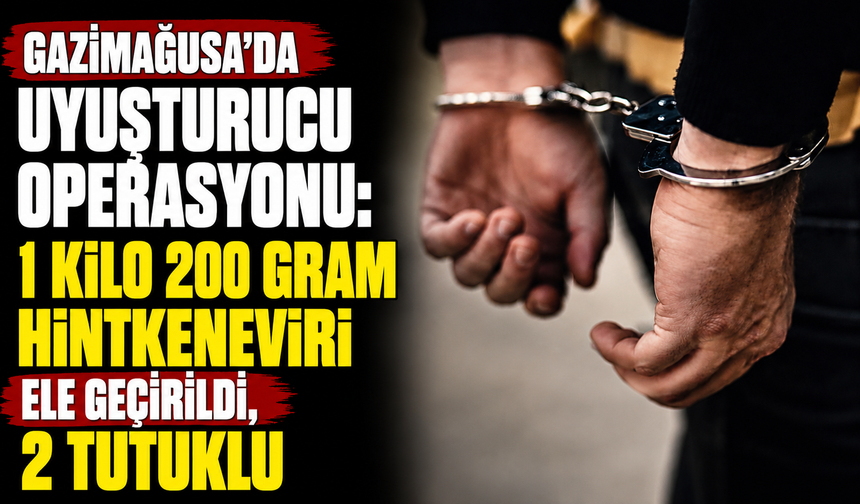 Gazimağusa’da uyuşturucu operasyonu: 1 kilo 200 gram hintkeneviri ele geçirildi, 2 tutuklu