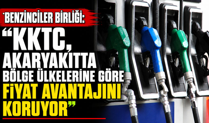 Benzinciler Birliği: “KKTC, akaryakıtta bölge ülkelerine göre fiyat avantajını koruyor”