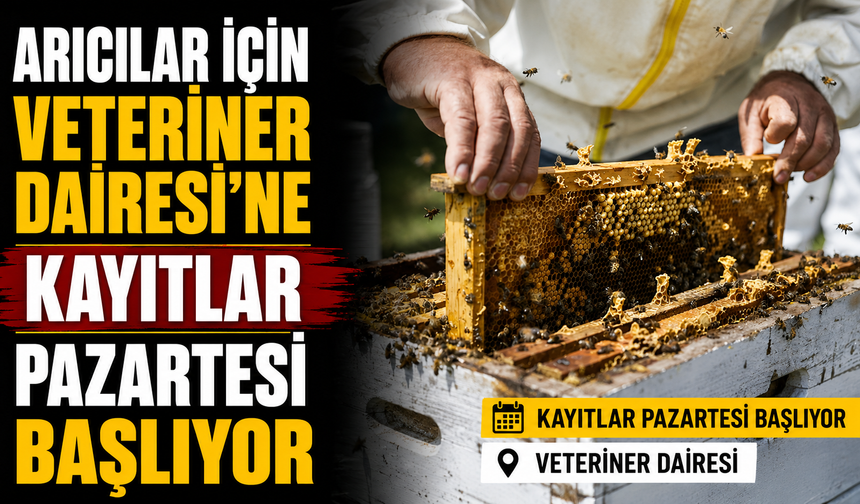 Arıcılar için Veteriner Dairesi’ne kayıtlar pazartesi başlıyor