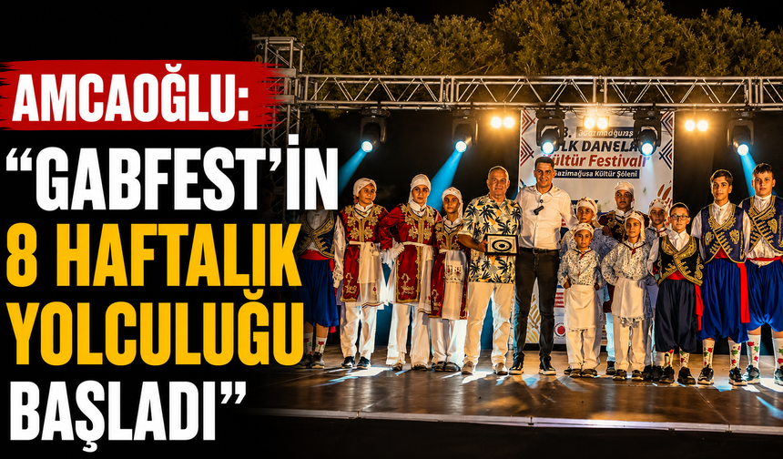 Amcaoğlu: “GABFEST'in 8 haftalık yolculuğu başladı”