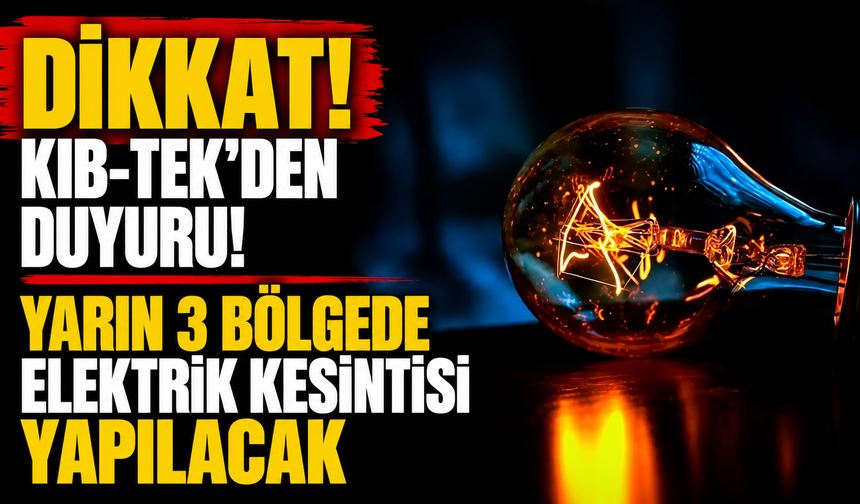 Yarın 3 bölgede elektrik kesintisi yapılacak