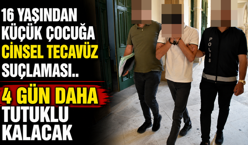 16 yaşından küçük çocuğa cinsel tecavüz suçlaması