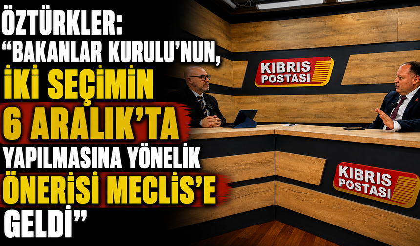 Öztürkler: “Bakanlar Kurulu’nun, iki seçimin 6 Aralık’ta yapılmasına yönelik önerisi Meclis’e geldi”
