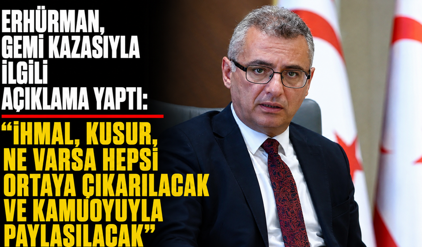 Erhürman, gemi kazasıyla ilgili açıklama yaptı