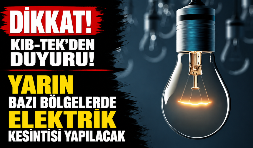 Yarın bazı bölğelerde elektrik kesintisi yapılacak
