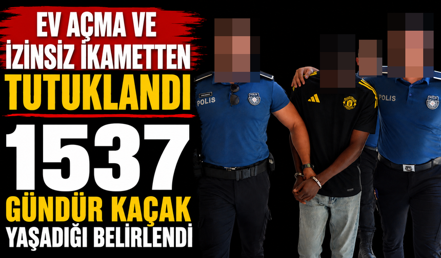Ev Açma ve İzinsiz İkametten Tutuklandı