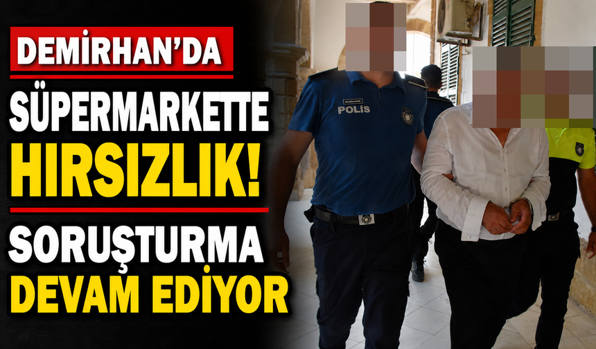 Demirhan'da süpermarkette hırsızlık! Soruşturma devam ediyor