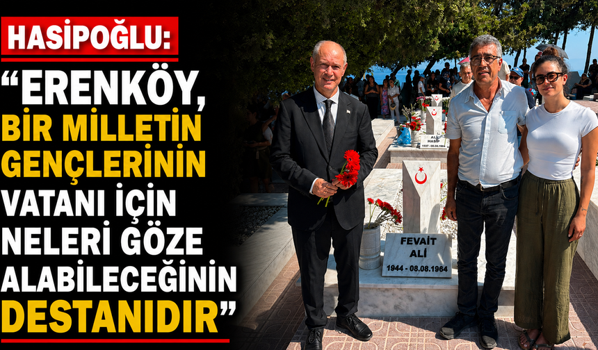 Hasipoğlu: “Erenköy, bir milletin gençlerinin vatanı için neleri göze alabileceğinin destanıdır”