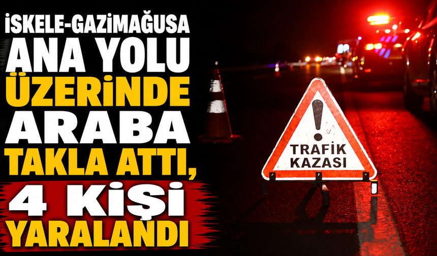 İskele-Gazimağusa ana yolu üzerinde araba takla attı, 4 kişi yaralandı