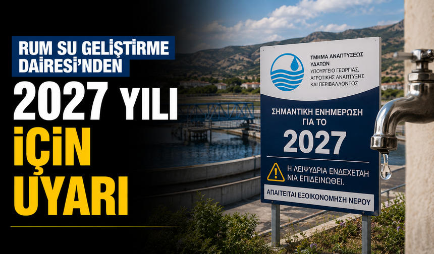 Rum Su Geliştirme Dairesi’nden 2027 yılı için uyarı