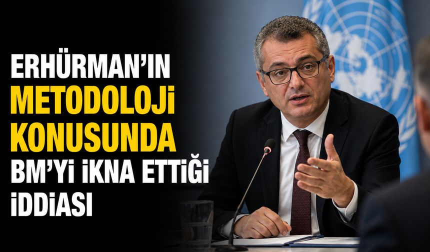 Erhürman'ın metodoloji konusunda BM'yi ikna ettiği iddiası