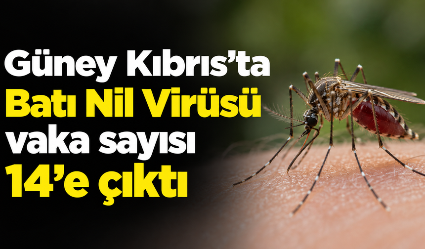 Güney Kıbrıs’ta Batı Nil Virüsü vaka sayısı 14’e çıktı