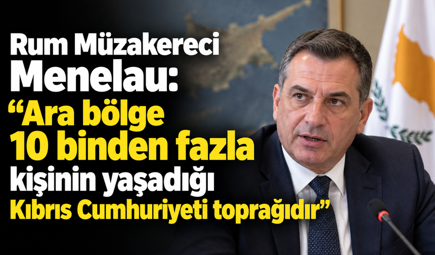 Rum Müzakereci Menelau: “Ara bölge 10 binden fazla kişinin yaşadığı Kıbrıs Cumhuriyeti toprağıdır”