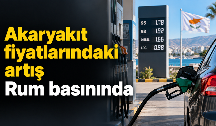 Akaryakıt fiyatlarındaki artış Rum basınında
