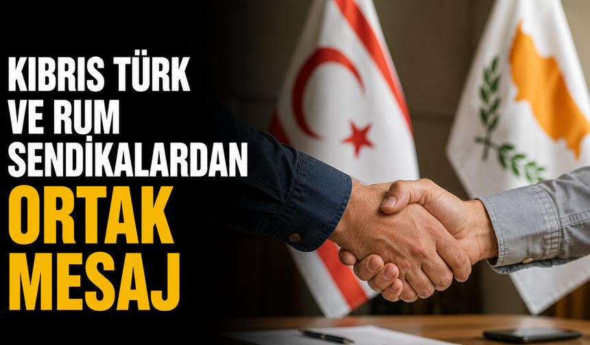 Kıbrıs Türk ve Rum sendikalardan ortak mesaj