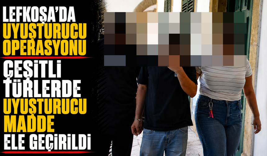 Lefkoşa’da uyuşturucu operasyonu