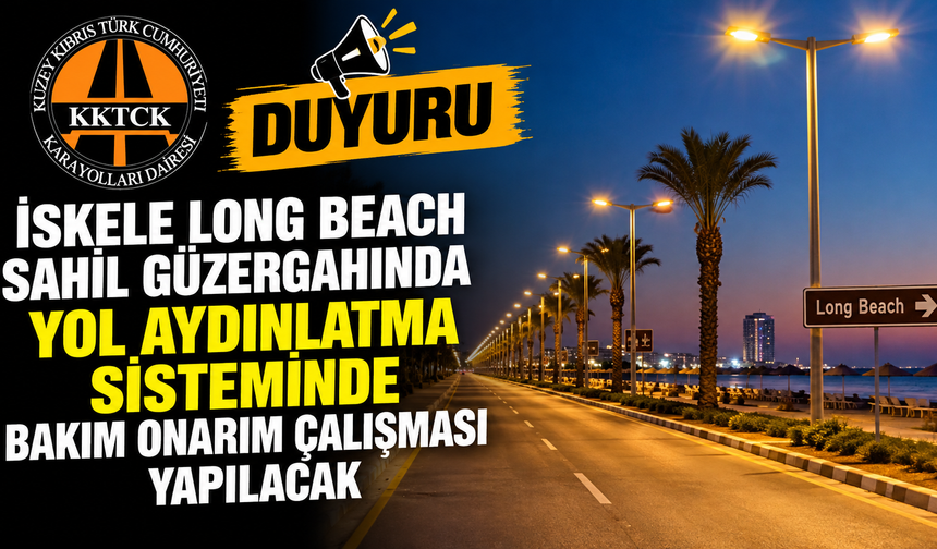 İskele Long Beach sahil güzergahında yol aydınlatma sisteminde bakım onarım çalışması yapılacak