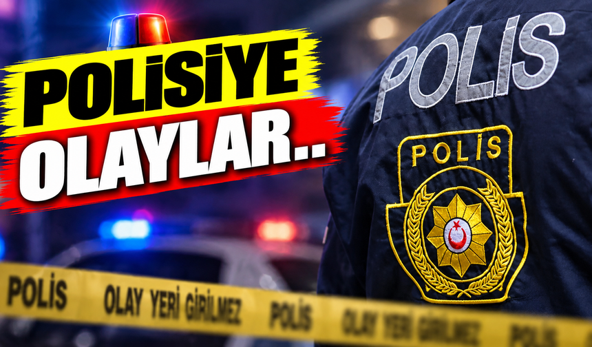 Polisiye olaylar..