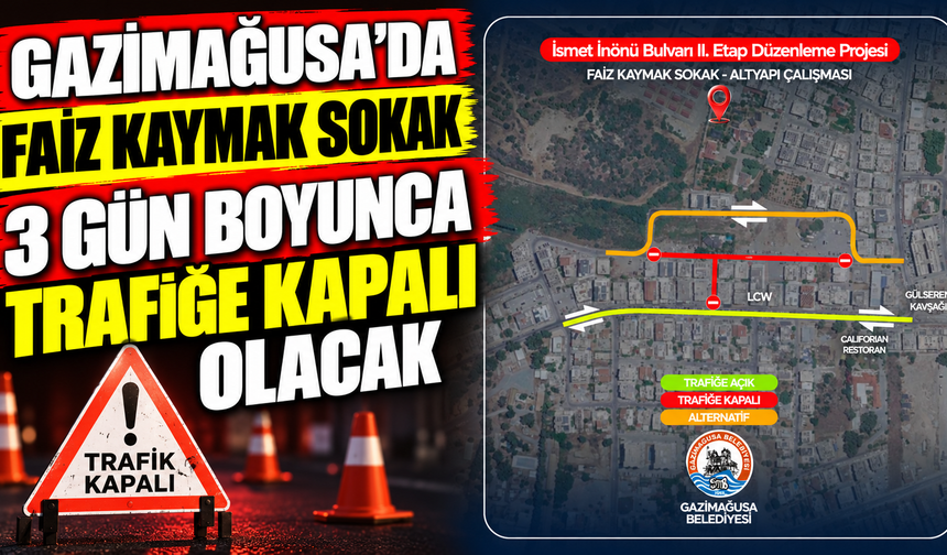 Gazimağusa'da Faiz Kaymak Sokak 3 gün boyunca trafiğe kapalı olacak