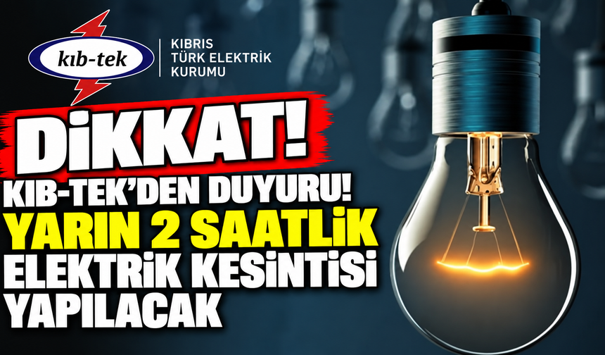 Yarın 2 saatlik elektrik kesintisi yapılacak