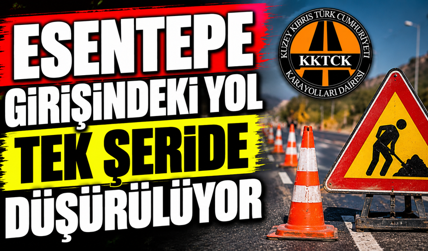 Esentepe girişindeki yol tek şeride düşürülüyor