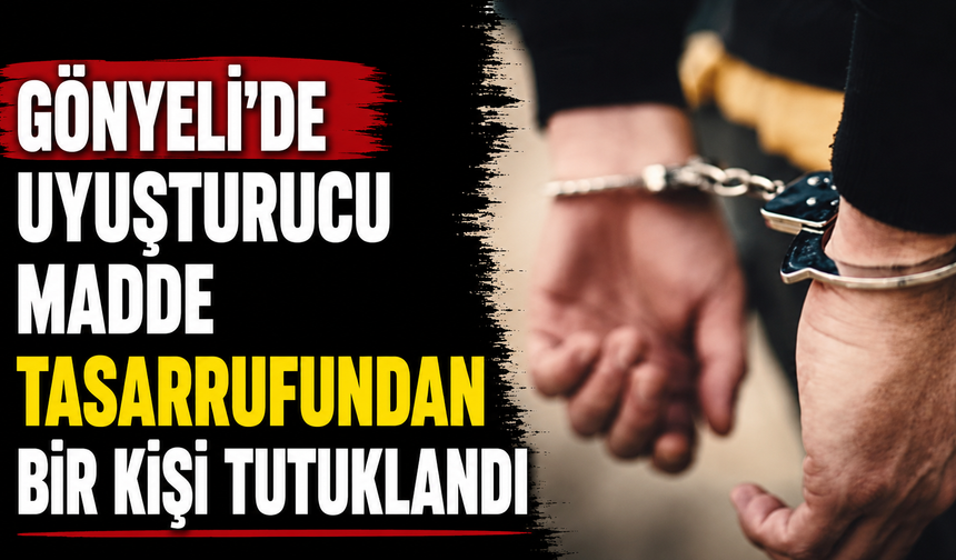 Gönyeli’de uyuşturucu madde tasarrufundan bir kişi tutuklandı