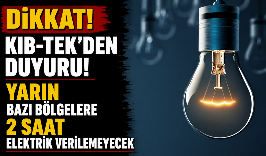 Yarın bazı bölgelere 2 saat elektrik verilemeyecek