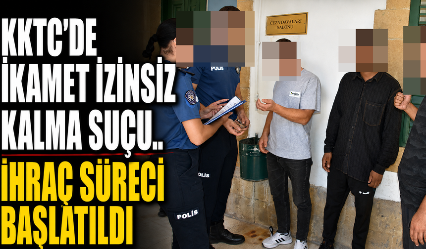 KKTC’de ikamet izinsiz kalma suçu