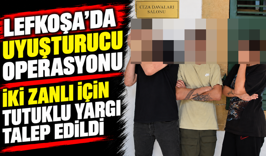 Lefkoşa’da uyuşturucu operasyonu