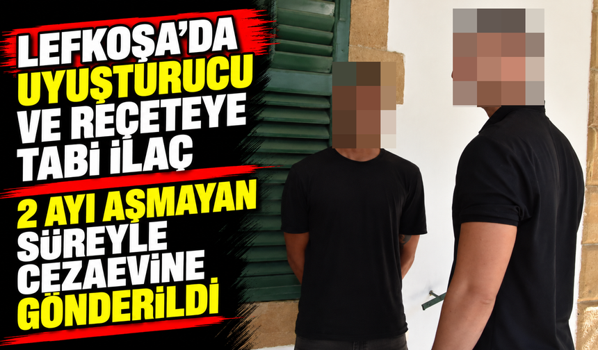 Lefkoşa’da uyuşturucu ve reçeteye tabi ilaç