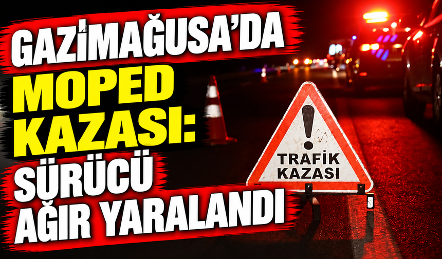 Gazimağusa’da moped kazası: Sürücü ağır yaralandı