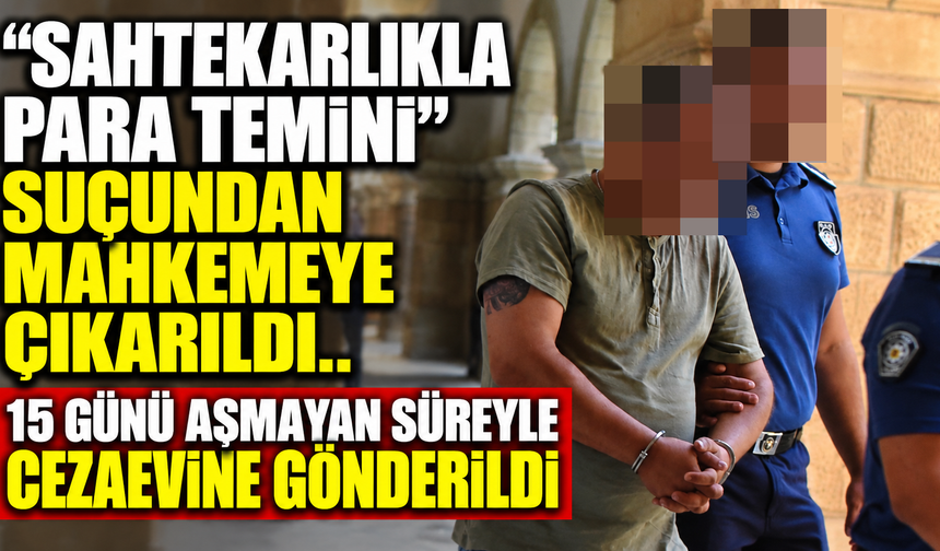 “Sahtekarlıkla para temini” suçundan mahkemeye çıkarıldı