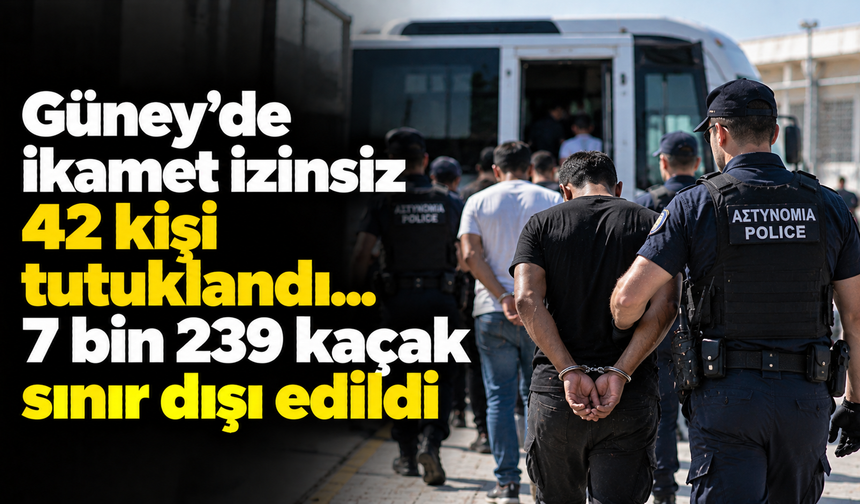 Güney'de ikamet izinsiz 42 kişi tutuklandı... 7 bin 239 kaçak sınır dışı edildi