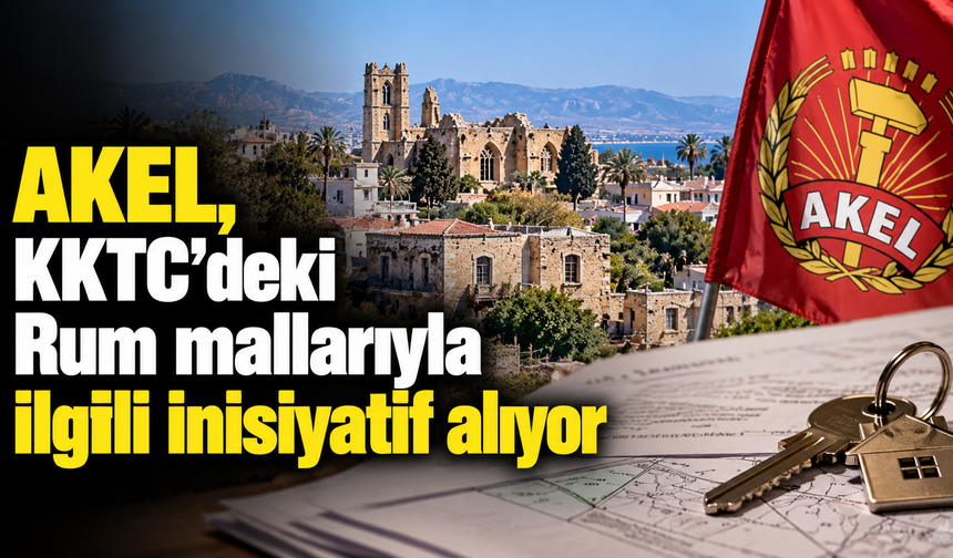 AKEL, KKTC’deki Rum mallarıyla ilgili inisiyatif alıyor